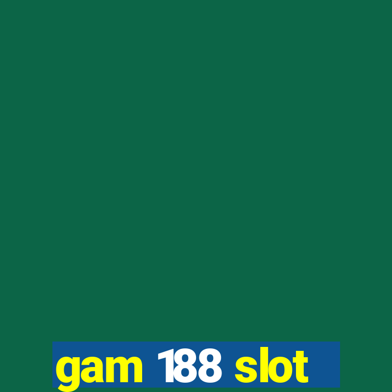 gam 188 slot