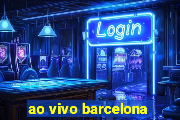 ao vivo barcelona