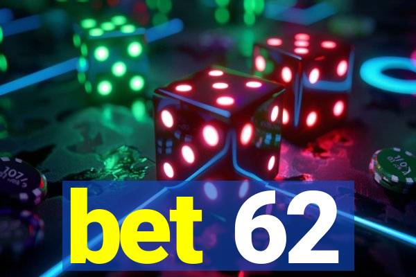 bet 62