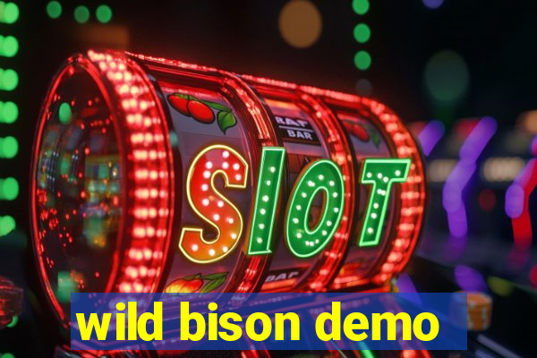 wild bison demo