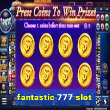 fantastic 777 slot