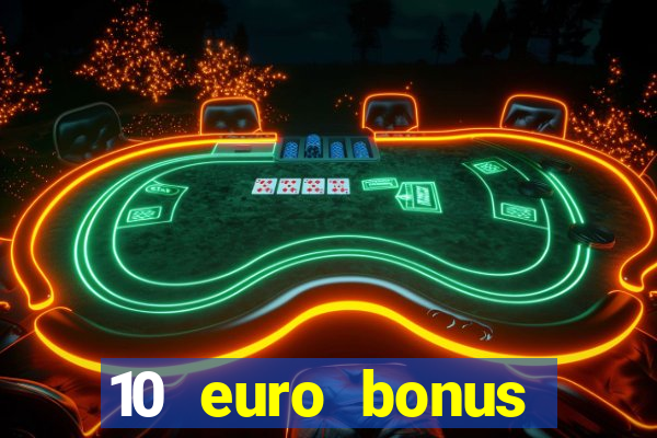 10 euro bonus einzahlung casino