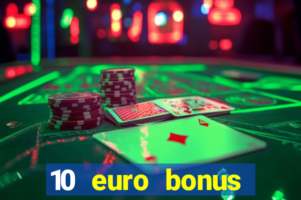 10 euro bonus einzahlung casino