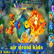 air droid kids