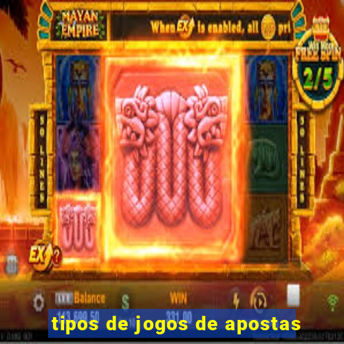 tipos de jogos de apostas