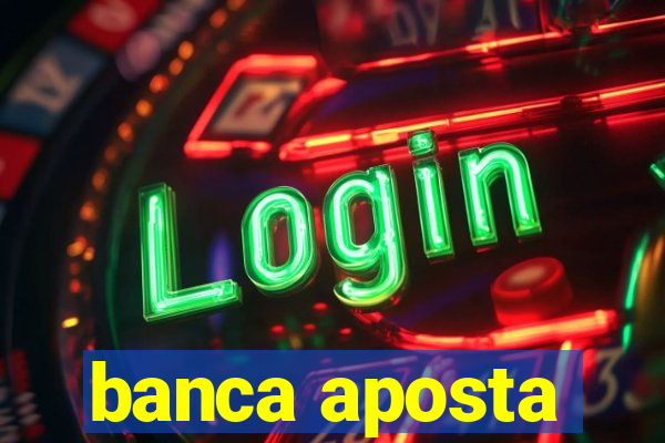 banca aposta