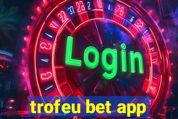 trofeu bet app