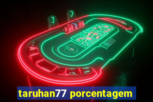 taruhan77 porcentagem