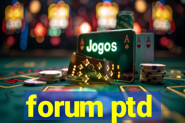 forum ptd