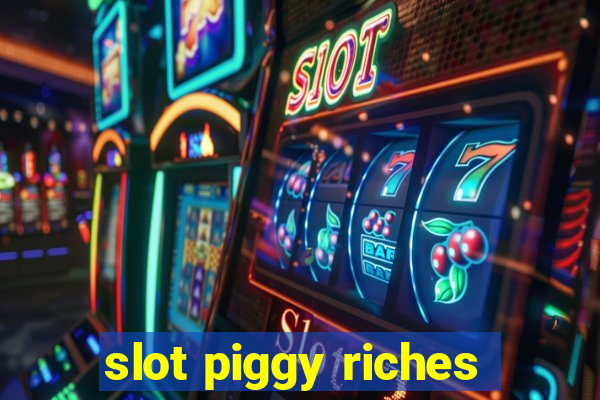 slot piggy riches