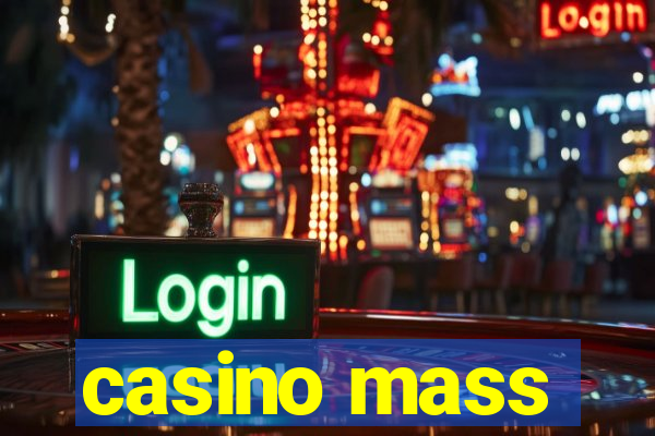 casino mass