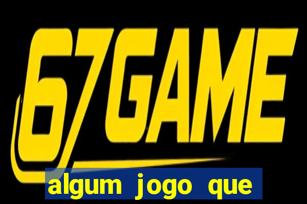 algum jogo que realmente ganhar dinheiro