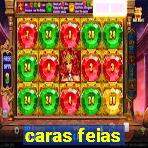 caras feias