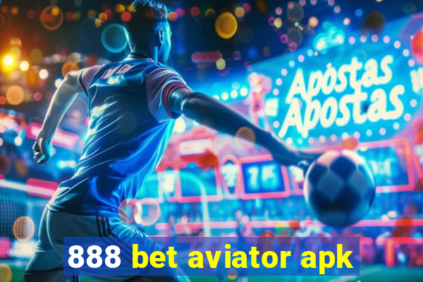 888 bet aviator apk