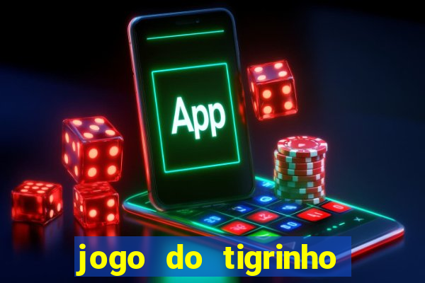 jogo do tigrinho para baixar