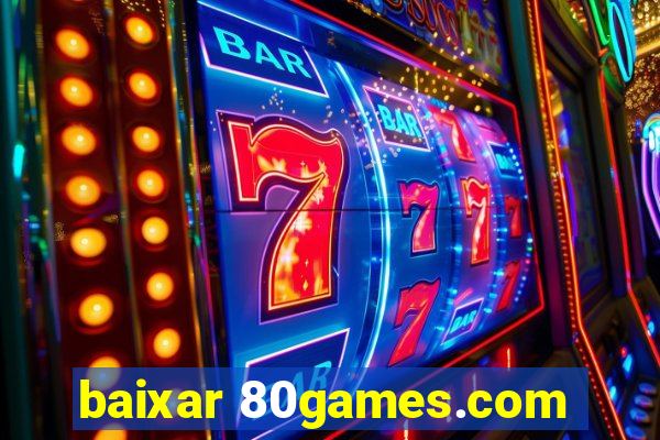 baixar 80games.com