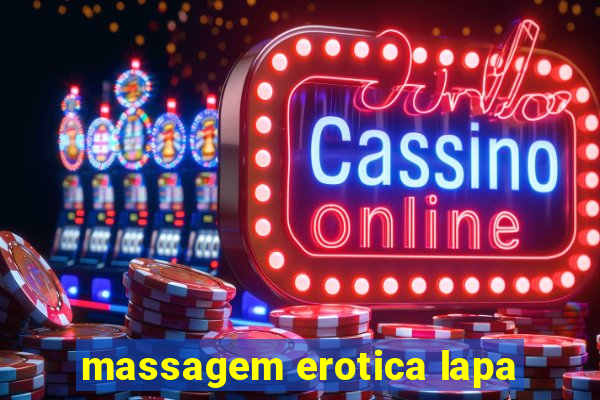 massagem erotica lapa