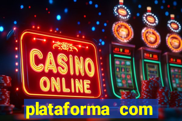 plataforma com bonus gratis