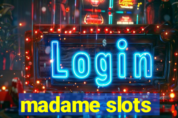 madame slots