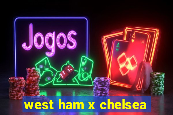 west ham x chelsea