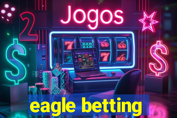 eagle betting