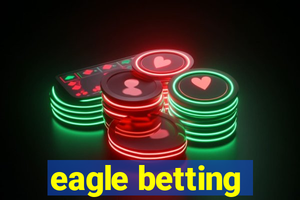 eagle betting