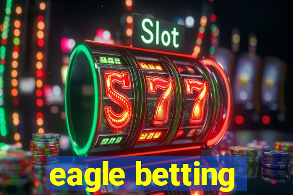 eagle betting