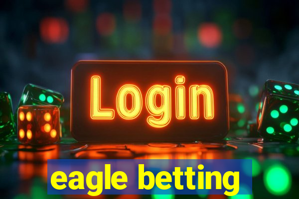 eagle betting