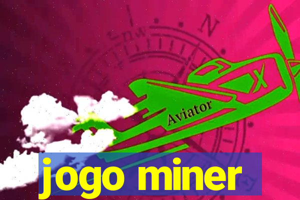 jogo miner