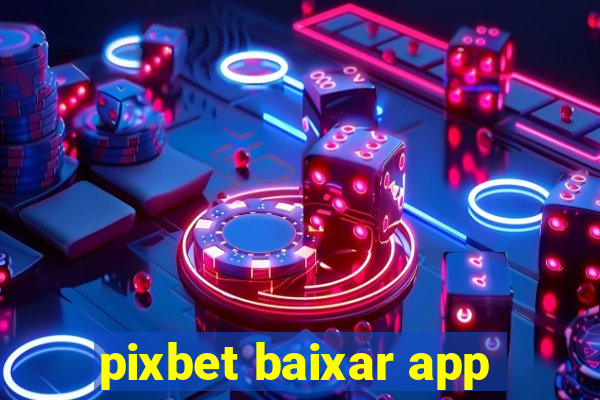 pixbet baixar app