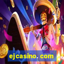 ejcasino. com