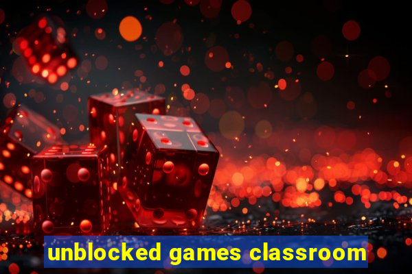 unblocked games classroom