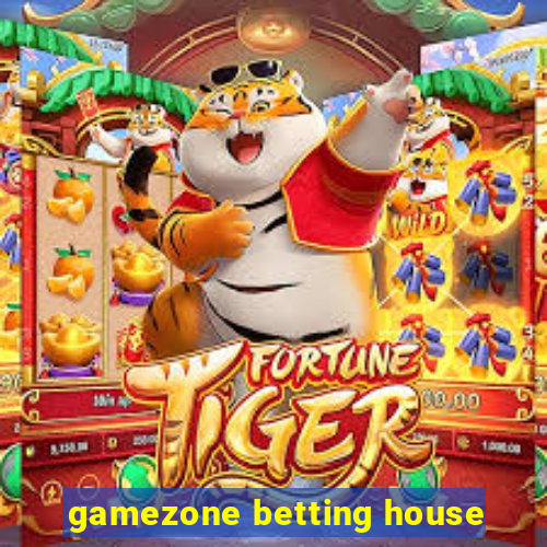 gamezone betting house