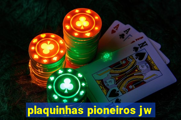 plaquinhas pioneiros jw