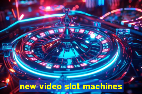 new video slot machines