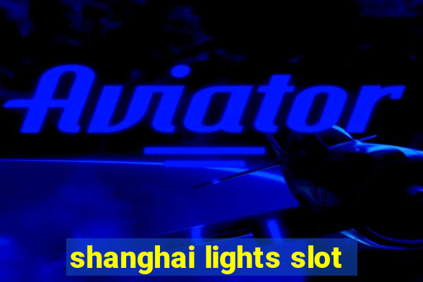 shanghai lights slot