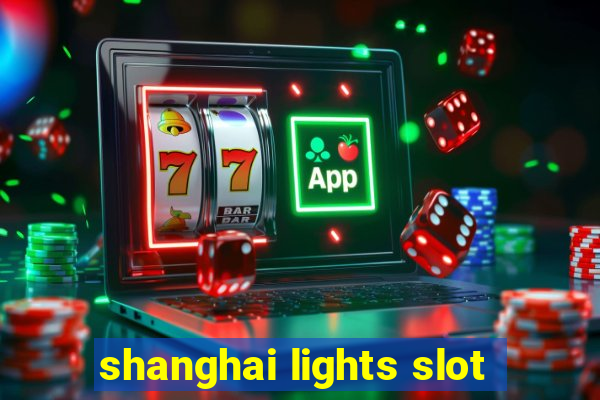 shanghai lights slot