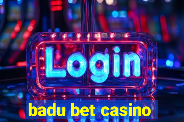 badu bet casino