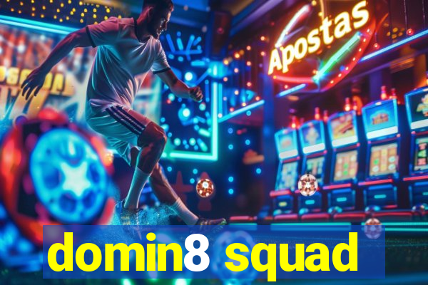 domin8 squad