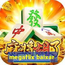 megaflix baixar