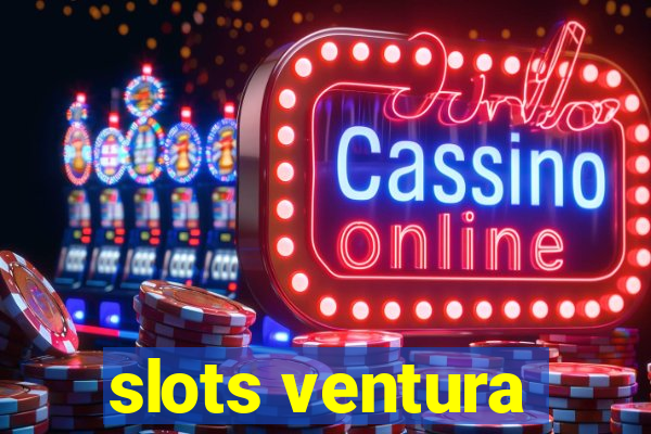 slots ventura