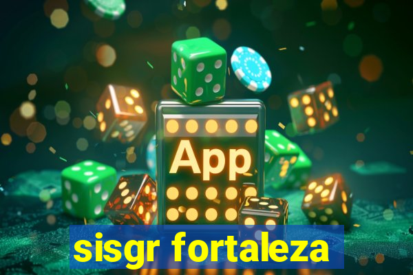 sisgr fortaleza