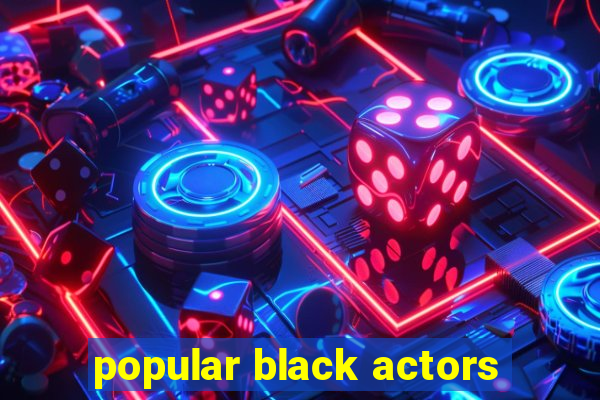 popular black actors