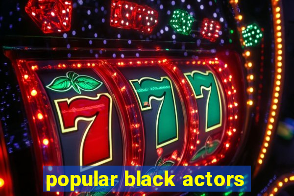 popular black actors