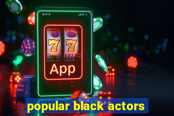 popular black actors