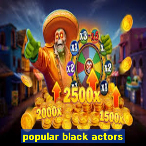 popular black actors