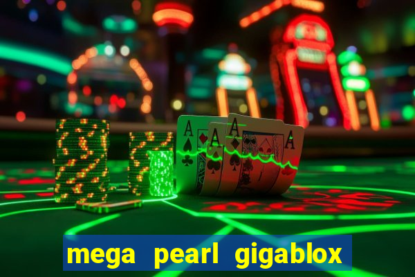 mega pearl gigablox slot free play