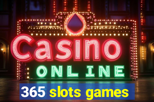 365 slots games