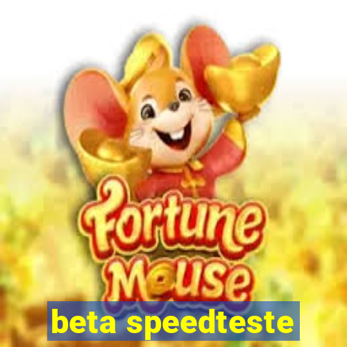 beta speedteste