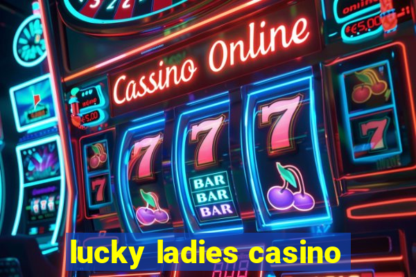 lucky ladies casino